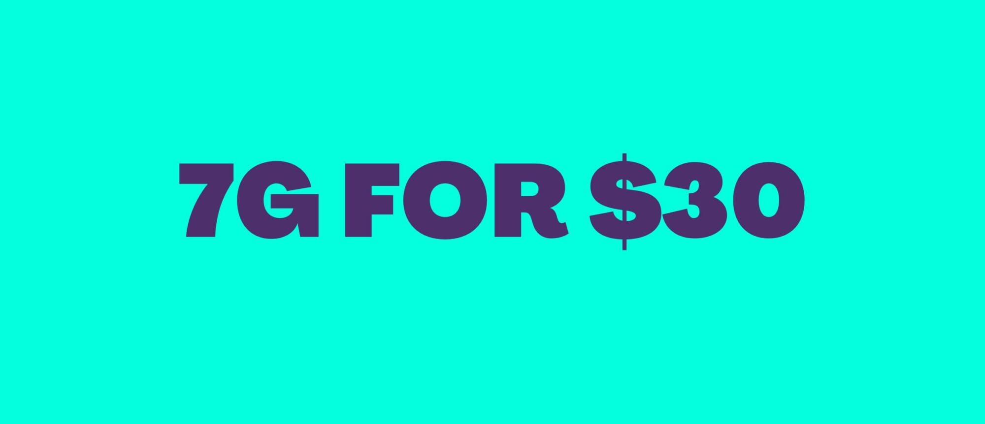 7G FOR $30 | MED